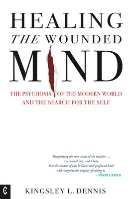 Kingsley L. Dennis - Healing the Wounded Mind, Häftad