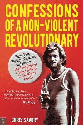 Chris Savory - Confessions Of A Non-Violent Revolutionary, Häftad