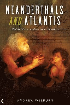 Andrew Welburn, Andrew J. Welburn, Andrew J Welburn - Neanderthals and Atlantis, Häftad