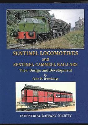 John Hutchings - Sentinel Locomotives and Sentinel-Cammell Railcars, Inbunden