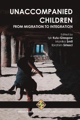 Unaccompanied Children: From Migration to Integration 1