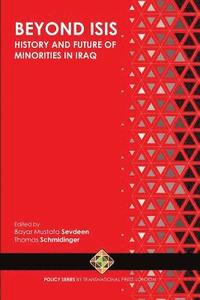 bokomslag Beyond ISIS: History and Future of Religious Minorities in Iraq