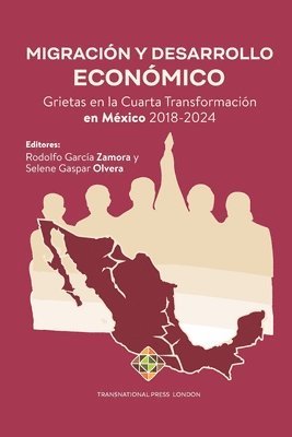 Migración y Desarrollo Económico: Grietas en la Cuarta Transformación en México 2018-2024 1