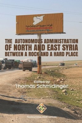 bokomslag The Autonomous Administration of North and East Syria: Between A Rock and A Hard Place