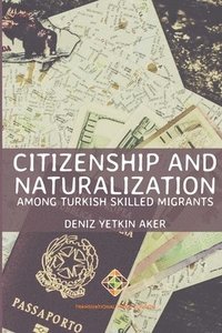 bokomslag Citizenship and Naturalization among Turkish Skilled Migrants