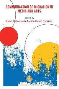 bokomslag Communication of Migration in Media and Arts