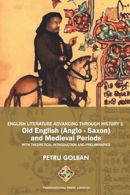 bokomslag English Literature Advancing Through History 1: Old English (Anglo-Saxon) and Medieval Periods