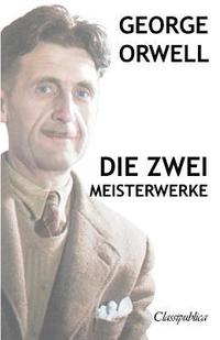 bokomslag George Orwell - Die zwei meisterwerke