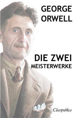 George Orwell - Die zwei meisterwerke 1