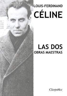 bokomslag Louis-Ferdinand Cline - Las dos obras maestras