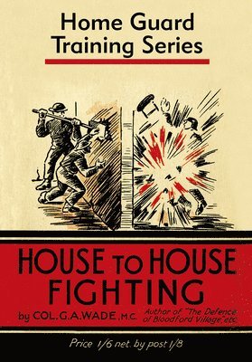 Colonel G. A. Wade, Colonel Colonel G. A. Wade, Colonel G. a. Wade, Wade - House to House Fighting, Inbunden