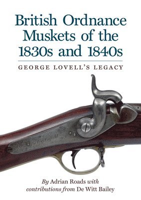 bokomslag British Ordnance Muskets of the 1830s and 1840s