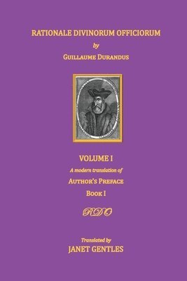 Rationale Divinorum Officiorum by Guillaume Durandus, Volume One 1