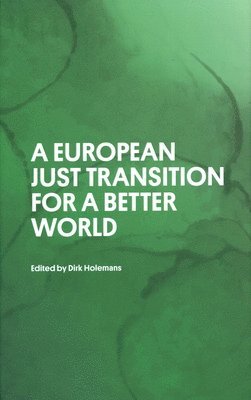 Dirk Holemans, Dirk Holemans - EUROPEAN JUST TRANSITION FOR A BETTER WORLD, Inbunden