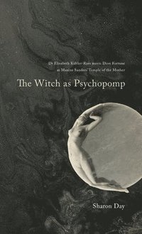 bokomslag The Witch As Psychopomp