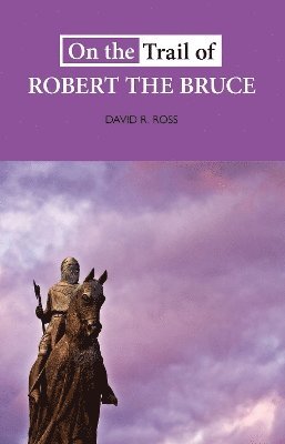 bokomslag On the Trail of Robert the Bruce