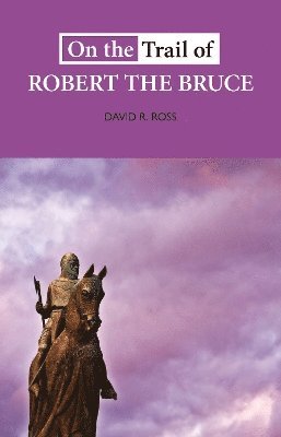 On the Trail of Robert the Bruce 1