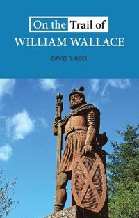 bokomslag On the Trail of William Wallace