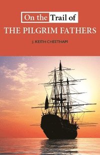 bokomslag On the Trail of the Pilgrim Fathers