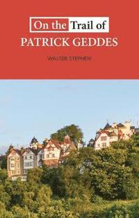 bokomslag On the Trail of Patrick Geddes