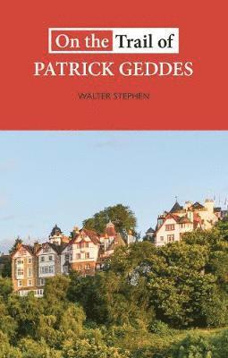 bokomslag On the Trail of Patrick Geddes