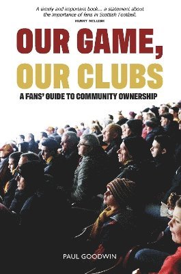 Paul Goodwin - Our Game, Our Clubs, Häftad