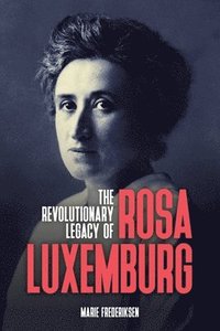 bokomslag Revolutionary Legacy of Rosa Luxemburg