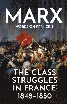 Karl Marx - Class Struggles in France, Häftad
