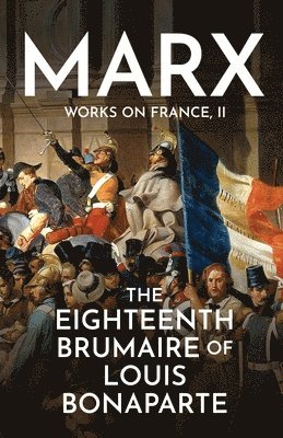 Karl Marx - Eighteenth Brumaire of Louis Bonaparte, Häftad