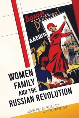 John Peter Roberts, Fred Weston - Women, Family and the Russian Revolution, Häftad