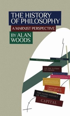 Alan Woods - The History of Philosophy: A Marxist Perspective, Inbunden