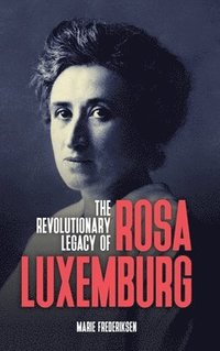 bokomslag The Revolutionary Legacy of Rosa Luxemburg
