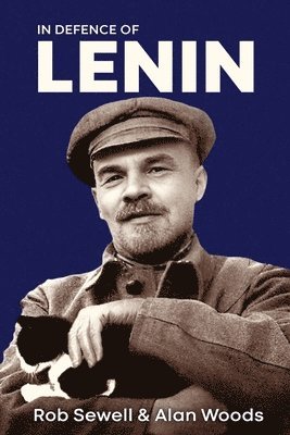 Rob Sewell, Alan Woods - In Defence of Lenin, Häftad