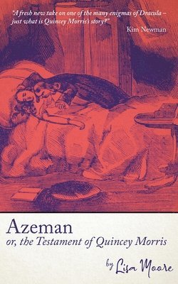 Lisa Moore - Azeman, or the Testament of Quincey Morris, Häftad