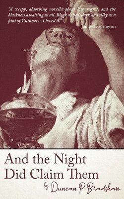 Duncan P Bradshaw - And the Night Did Claim Them, Häftad