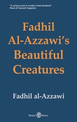 bokomslag Fadhil Al-Azzawi's Beautiful Creatures