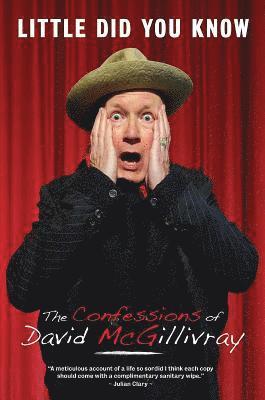 David McGillivray - Little Did You Know: The Confessions of David McGillivray, Inbunden