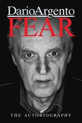 bokomslag Fear: The Autobiography Of Dario Argento