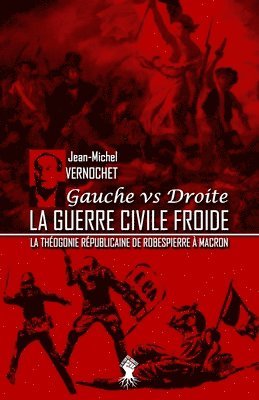 bokomslag La guerre civile froide - La thogonie rpublicaine de Robespierre  Macron