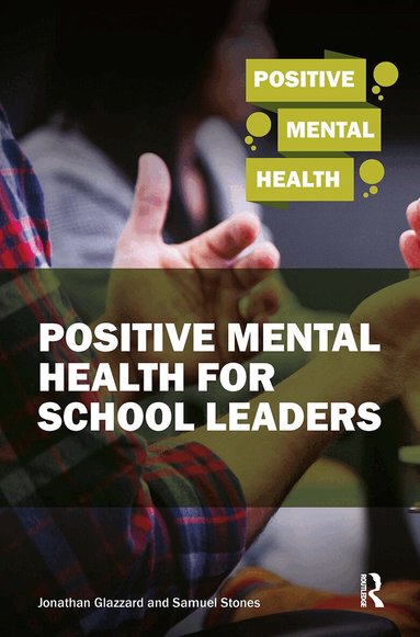 Samuel Stones, Jonathan Glazzard - Positive Mental Health for School Leaders, Häftad