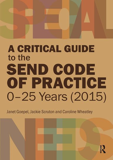 Janet Goepel, Jackie Scruton, Caroline Wheatley - Critical Guide to the SEND Code of Practice 0-25 Years (2015), Häftad