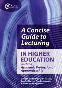 bokomslag A Concise Guide to Lecturing in Higher Education and the Academic Professional Apprenticeship