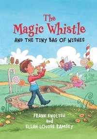 bokomslag Magic Whistle and the Tiny Bag of Wishes