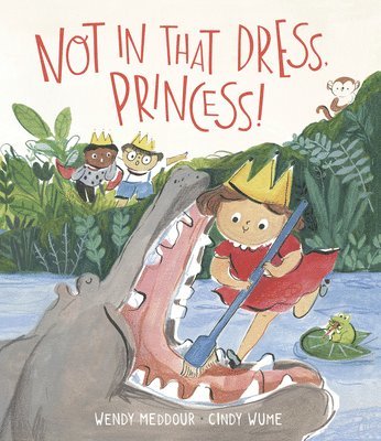 Wendy Meddour - Not in That Dress, Princess!, Inbunden