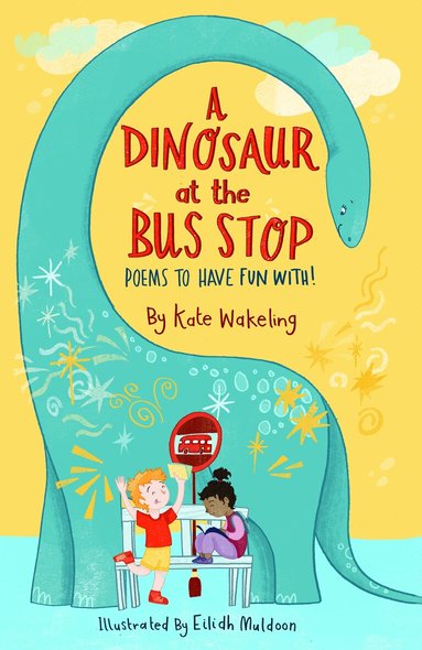 Kate Wakeling - Dinosaur at the Bus Stop, Häftad