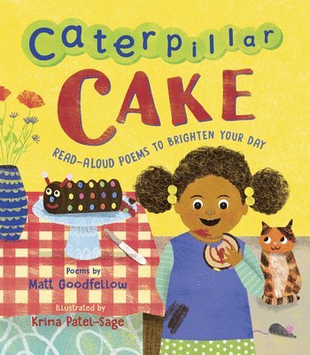 Matt Goodfellow - Caterpillar Cake: Read-Aloud Poems to Brighten Your Day, Inbunden