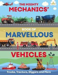 bokomslag The Mighty Mechanics' Book of Marvellous Vehicles