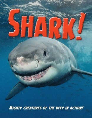 Shark: Mighty Creatures of the Deep in Action! 1