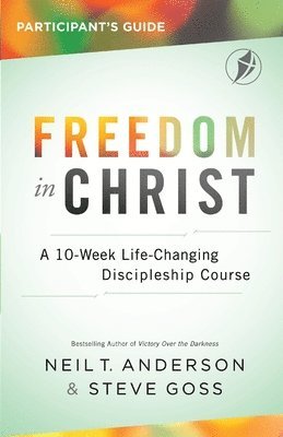 Neil Anderson, Steve Goss - Freedom In Christ Participant's Guide, Häftad