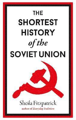 Sheila Fitzpatrick - Shortest History of the Soviet Union, Inbunden